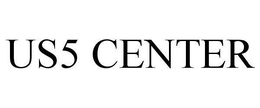 US5 CENTER trademark