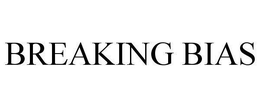 BREAKING BIAS trademark