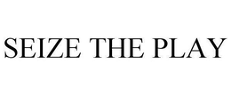 SEIZE THE PLAY trademark