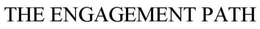 THE ENGAGEMENT PATH trademark