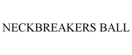 NECKBREAKERS BALL trademark
