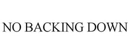 NO BACKING DOWN trademark