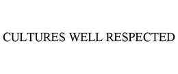 CULTURES WELL RESPECTED trademark