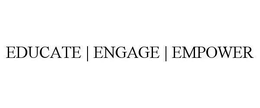 EDUCATE | ENGAGE | EMPOWER trademark