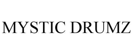 MYSTIC DRUMZ trademark
