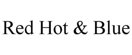 RED HOT & BLUE trademark