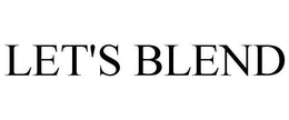 LET'S BLEND trademark