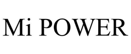 MI POWER trademark
