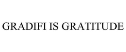 GRADIFI IS GRATITUDE trademark
