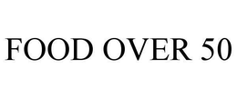 FOOD OVER 50 trademark