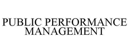 PUBLIC PERFORMANCE MANAGEMENT trademark