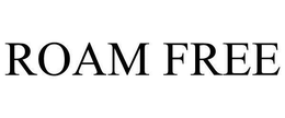 ROAM FREE trademark