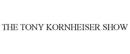 THE TONY KORNHEISER SHOW trademark