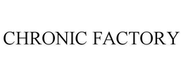 CHRONIC FACTORY trademark