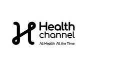 H HEALTH CHANNEL ALL HEALTH ALL THE TIME trademark
