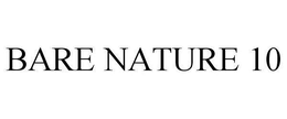 BARE NATURE 10 trademark
