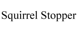 SQUIRREL STOPPER trademark