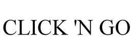 CLICK 'N GO trademark