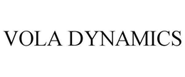 VOLA DYNAMICS trademark