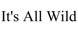 IT'S ALL WILD trademark