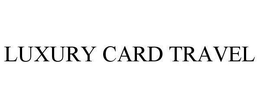 LUXURY CARD TRAVEL trademark