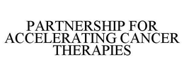 PARTNERSHIP FOR ACCELERATING CANCER THERAPIES trademark