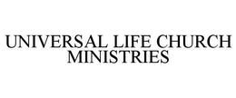 UNIVERSAL LIFE CHURCH MINISTRIES trademark