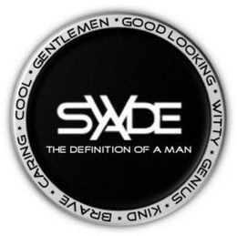SWADE THE DEFINITION OF A MAN GOOD LOOKING WITTY GENIUS KIND BRAVE CARING COOL GENTLEMEN trademark
