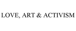 LOVE, ART & ACTIVISM trademark