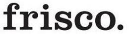 FRISCO. trademark