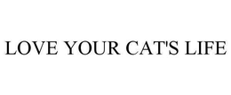 LOVE YOUR CAT'S LIFE trademark