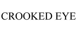 CROOKED EYE trademark