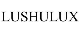 LUSHULUX trademark