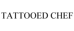 TATTOOED CHEF trademark