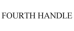 FOURTH HANDLE trademark
