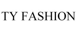 TY FASHION trademark