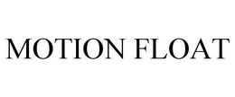 MOTION FLOAT trademark