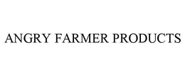 ANGRY FARMER PRODUCTS trademark