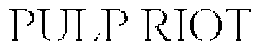 PULP RIOT trademark