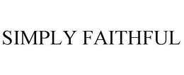 SIMPLY FAITHFUL trademark