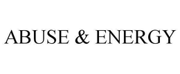 ABUSE & ENERGY trademark