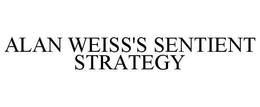 ALAN WEISS'S SENTIENT STRATEGY trademark