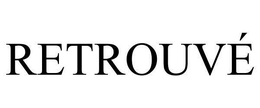 RETROUVÉ trademark