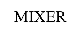 MIXER trademark