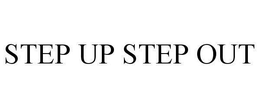STEP UP STEP OUT trademark