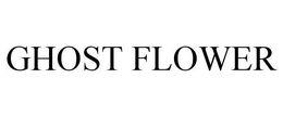 GHOST FLOWER trademark