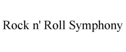 ROCK N' ROLL SYMPHONY trademark