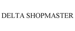 DELTA SHOPMASTER trademark
