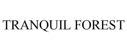 TRANQUIL FOREST trademark