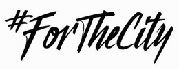 FOR THE CITY trademark